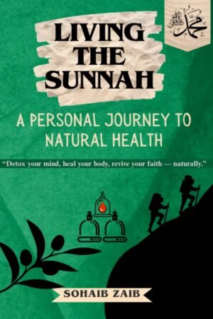 Living the Sunnah: A Personal Journey to Natural Health